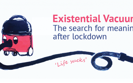 The Existential Vacuum - The search for Meaning after lockdown