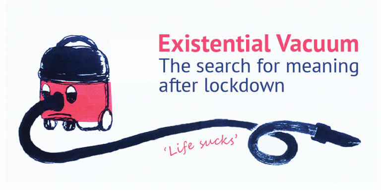 The Existential Vacuum - The search for Meaning after lockdown