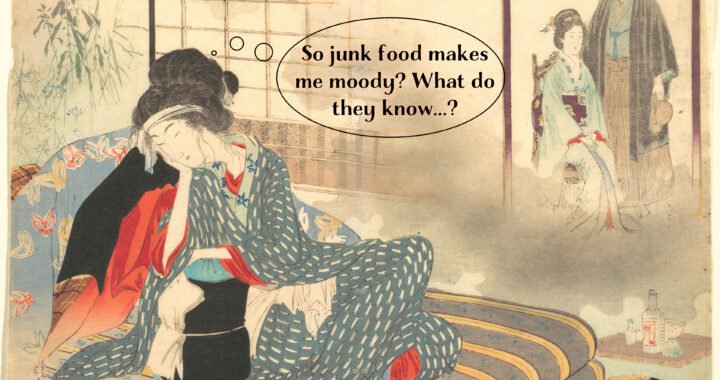 Junk food makes me moody